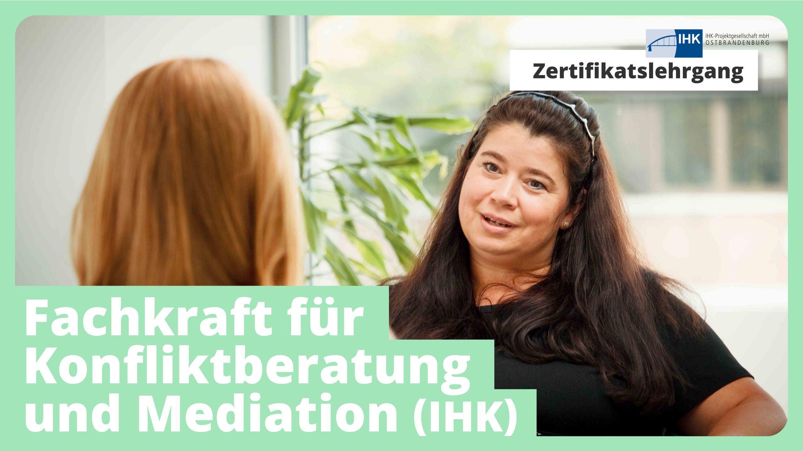 Zertifikatslehrgang: Fachkraft für Konfliktberatung und Mediation (IHK)